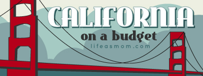 Can California Be Budget-Friendly? | Life as MOM