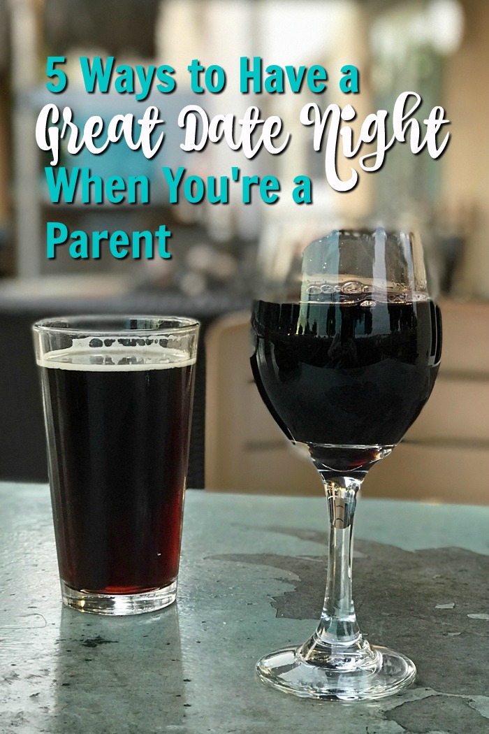 5 Ways to Have a Great Date Night When You're a Parent | Life as Mom