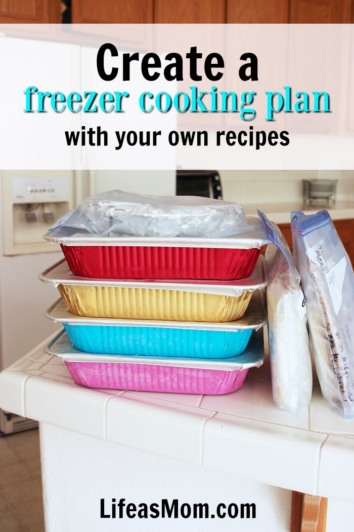 How to Create a Freezer Cooking Plan with Your Own Recipes