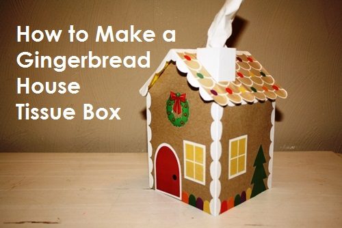 how to make a gingerbread house tissue box