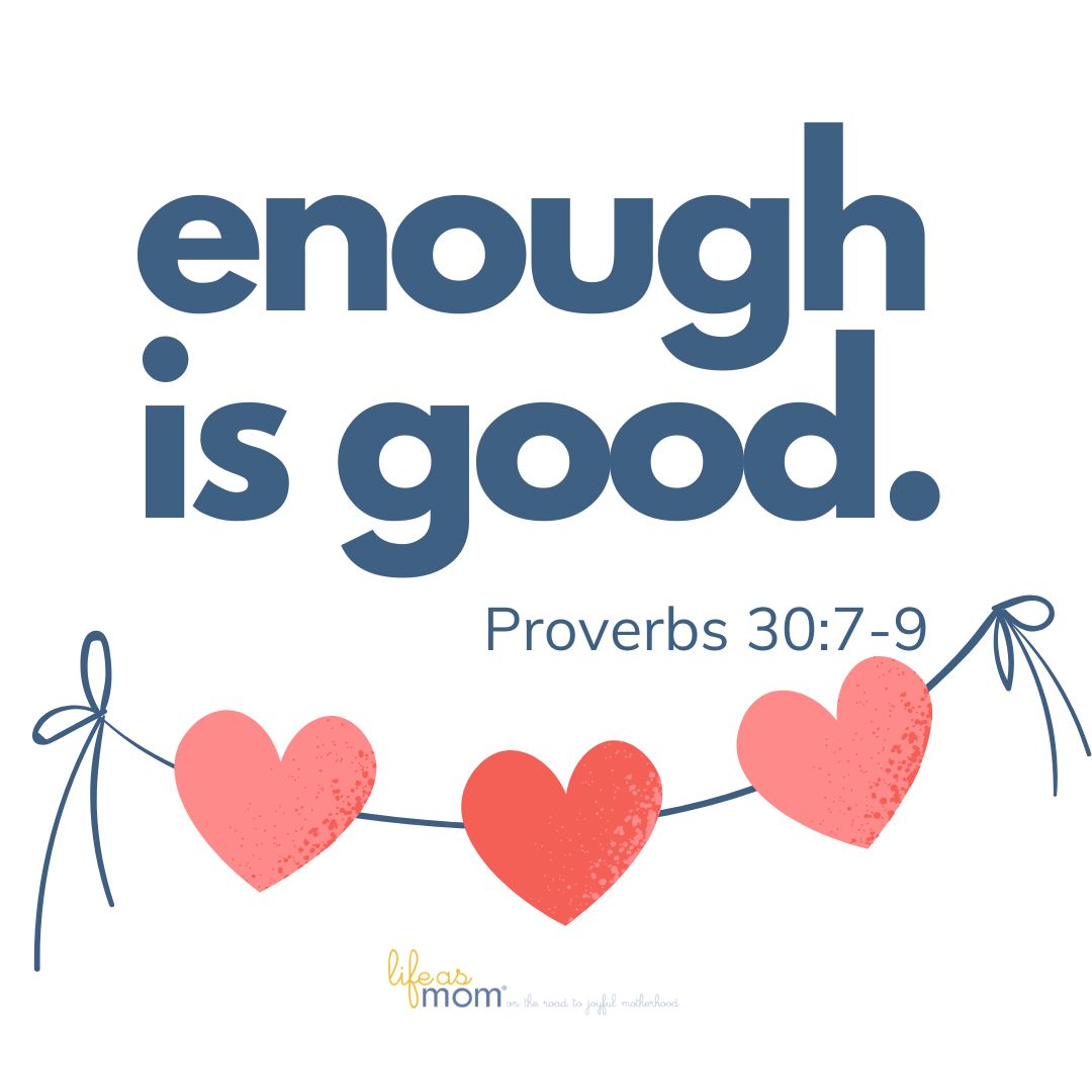 heart graphic with the words enough is good, proverbs 30:7-9.