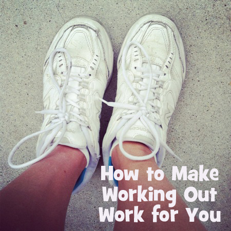 make working out work for you