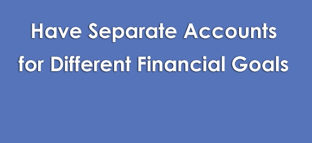 Separate accounts for different financial goals