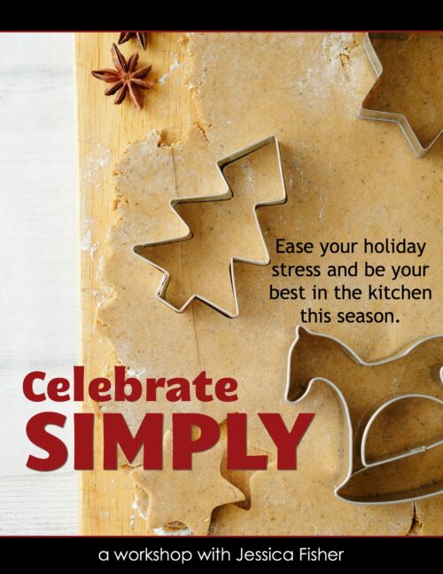 Celebrate Simply: Ease your holiday stress and be your best in the kitchen this season