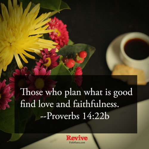 graphic with flowers and coffee cup with the text of Proverbs 14:22b.