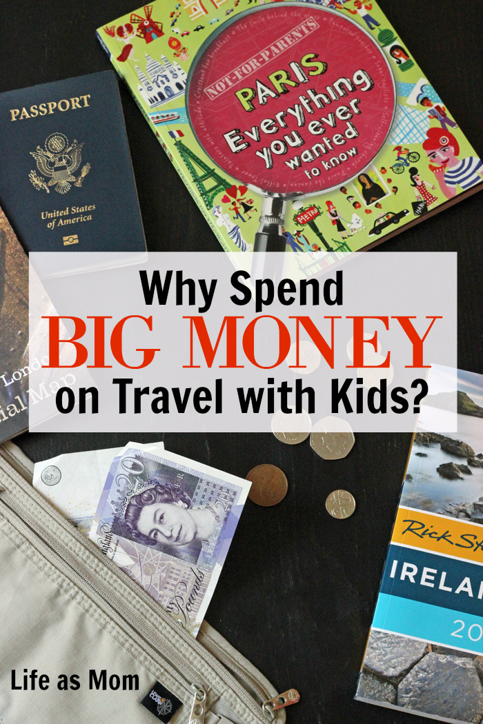 Why Spend Big Money on Travel with Kids?