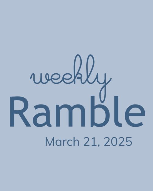 march 21, 2025 graphic for weekly ramble.
