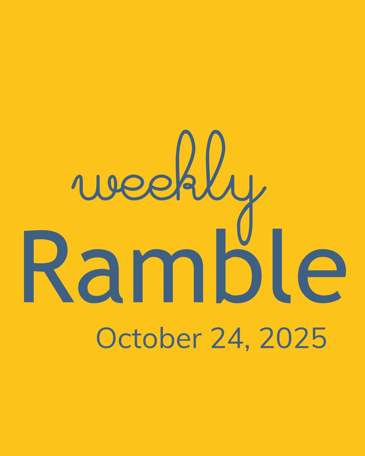 The Weekly Ramble – October 24, 2025