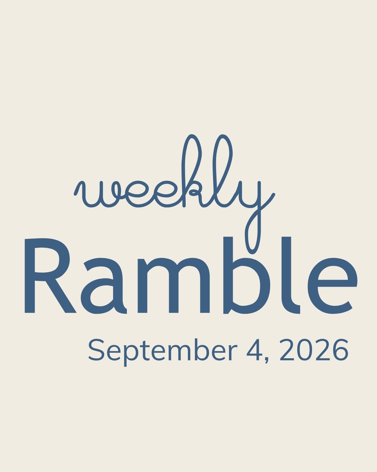 The Weekly Ramble – September 4, 2026